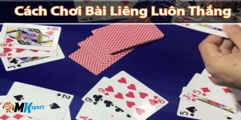 Những chiến thuật đánh bài liêng mang lại chiến thắng cao